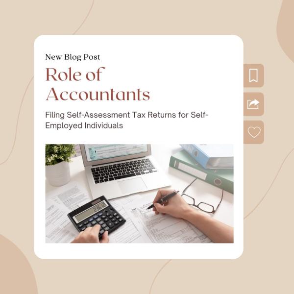 The Role of Accountants in Filing Self-Assessment Tax Returns for Self-Employed Individuals